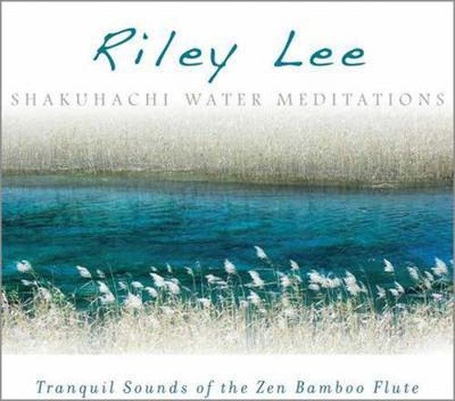 Cover for Riley Lee · Lee, Riley: Shakuhachi Water Meditations (CD) (2016)