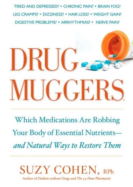 Cover for Cohen, Suzy, R. Ph · Drug Muggers: Which Medications Are Robbing Your Body of Essential Nutrients--and Natural Ways to Restore Them (Taschenbuch) (2011)