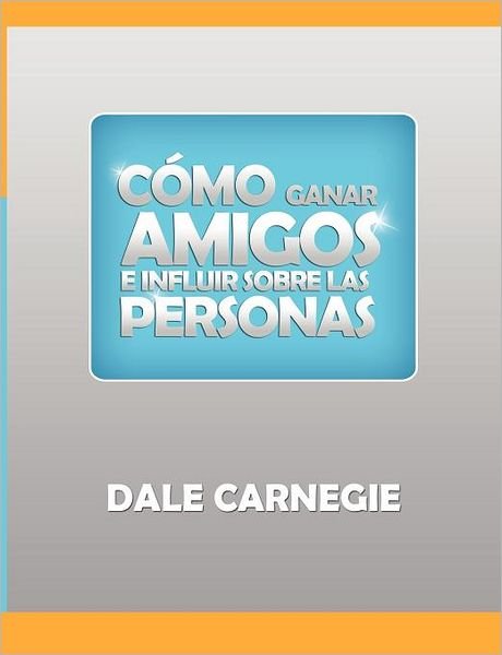 Cover for Dale Carnegie · Como Ganar Amigos Y Influir Sobre Las Personas (Paperback Book) [Spanish edition] (2012)