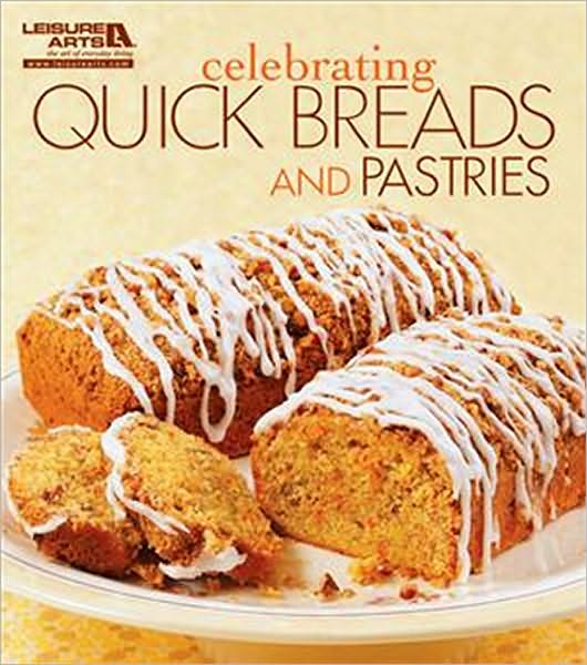 Cover for Leisure Arts · Celebrating Quick Breads and Pastries - Celebrating (Paperback Book) (2011)