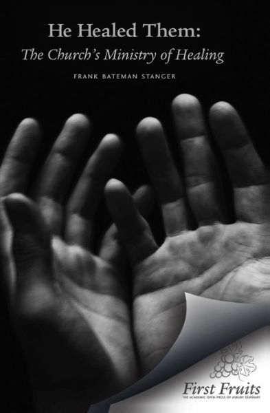 Cover for Frank Bateman Stanger · He Healed Them: the Church's Ministry of Healing (Paperback Book) (2013)