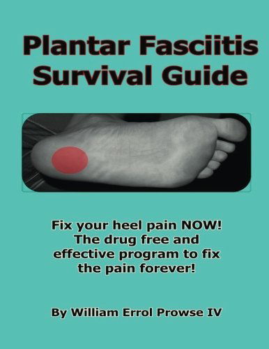 Cover for William Errol Prowse Iv · Plantar Fasciitis Survival Guide (Volume 1) (Paperback Book) (2012)