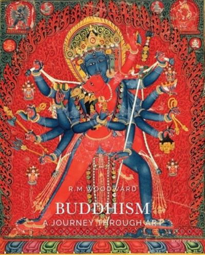 Buddhism: A Journey Through Art - Rose M. Woodward - Boeken - Interlink Publishing Group, Inc - 9781623717162 - 19 december 2023