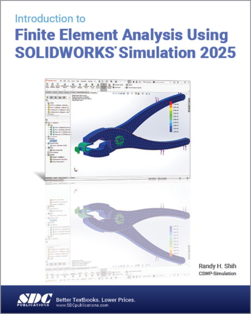 Introduction to Finite Element Analysis Using SOLIDWORKS Simulation 2025 - Randy H. Shih - Bøger - SDC Publications - 9781630577162 - 24. marts 2025