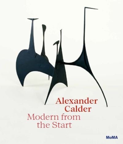 Cover for Cara Manes · Alexander Calder: Modern from the Start (Hardcover Book) (2021)