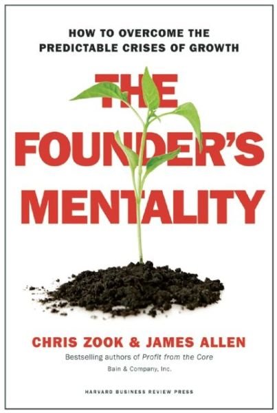 Cover for Chris Zook · The Founder's Mentality: How to Overcome the Predictable Crises of Growth (Gebundenes Buch) (2016)