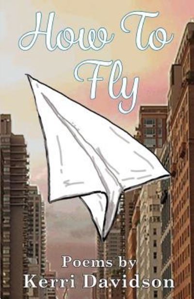 Cover for Kerri Davidson · How to Fly (Paperback Book) (2018)