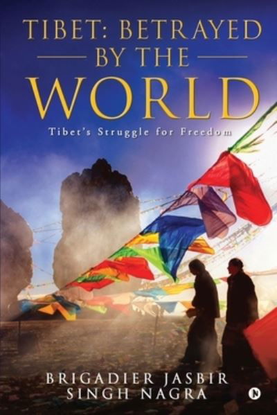 Cover for Brigadier Jasbir Singh Nagra · Tibet: Betrayed by the World: Tibet's Struggle for Freedom (Paperback Book) (2021)