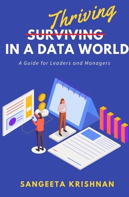 Cover for Sangeeta Krishnan · Thriving in a Data World: A Guide for Leaders and Managers (Paperback Book) (2022)