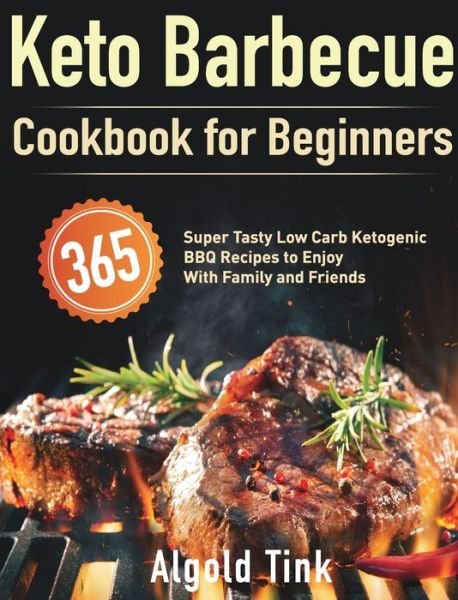 Cover for Algold Tink · Keto Barbecue Cookbook for Beginners (Hardcover Book) (2021)