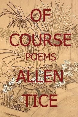 Of Course, - Allen Tice - Boeken - Kelsay Books - 9781639800162 - 4 november 2021