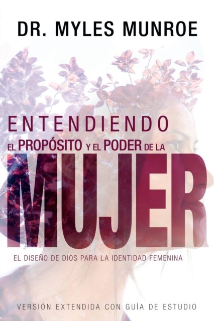 Cover for Dr Myles Munroe · Entendiendo El Proposito Y El Poder de la Mujer (Paperback Book) (2018)