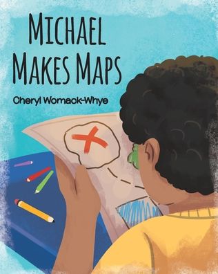Cover for Cheryl Womack-Whye · Michael Makes Maps (Paperback Book) (2020)