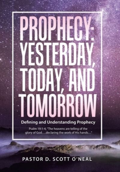 Cover for Pastor D. Scott O'Neal · Prophecy : Yesterday, Today, and Tomorrow (Book) (2022)