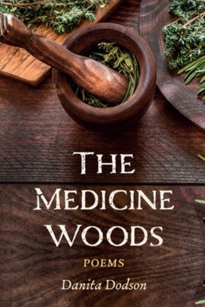 Cover for Danita Dodson · The Medicine Woods (Hardcover Book) (2022)