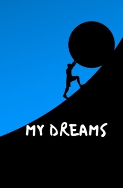 My Dreams - My Dreams Dreams Edition - Libros - Independently Published - 9781675143162 - 13 de diciembre de 2019