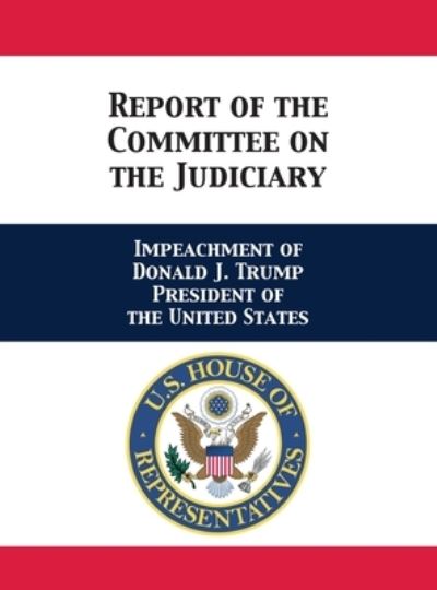 Cover for House of Rep Judiciary Committee · Report of the Committee on the Judiciary (Hardcover Book) (2019)