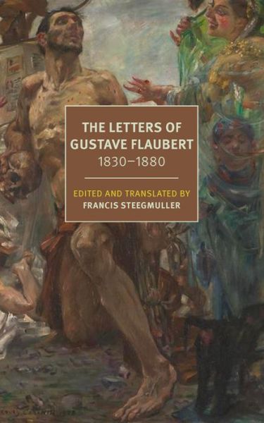 The Letters of Gustave Flaubert : 1830-1880 - Gustave Flaubert - Böcker - The New York Review of Books, Inc - 9781681377162 - 26 september 2023