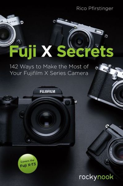 Cover for Rico Pfirstinge · Fuji X Secrets: 130 Ways to Make the Most of Your Fujifilm X Series Camera (Paperback Bog) (2018)