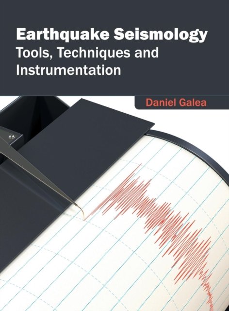 Cover for Daniel Galea · Earthquake Seismology: Tools, Techniques and Instrumentation (Hardcover Book) (2016)