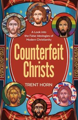 Cover for Trent Horn · Counterfeit Christs - Finding the Real Jesus Among the Impostors (Paperback Book) (2019)