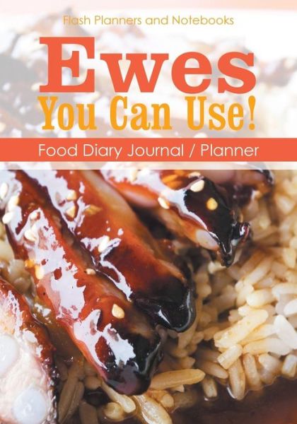 Cover for Flash Planners and Notebooks · Ewes You Can Use! Food Diary Journal / Planner (Paperback Book) (2016)