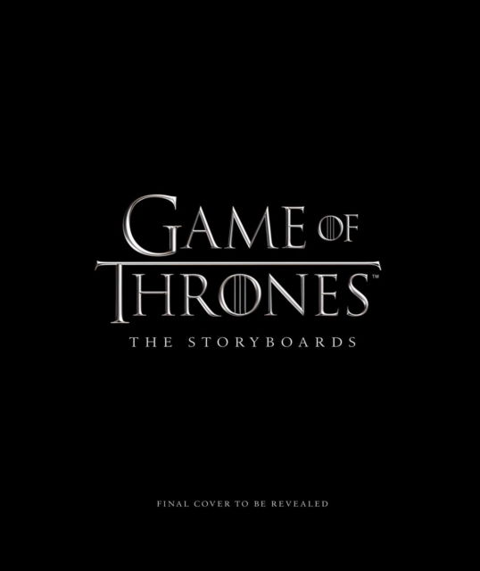 Game of Thrones: The Storyboards, the official archive from Season 1 to Season 7 - William Simpson - Books - Insight Editions - 9781683836162 - May 28, 2019