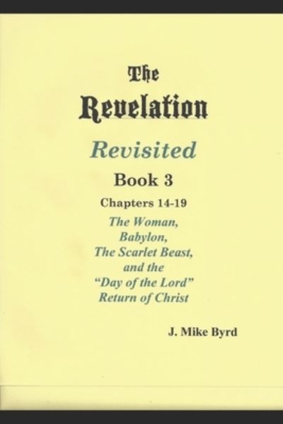 Cover for J Mike Byrd · The Revelation Revisited Book III (Paperback Book) (2019)