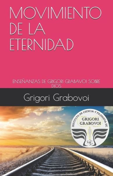 Cover for Grigori Grabovoi · Movimiento de la Eternidad (Paperback Book) (2019)