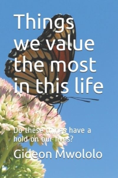 Cover for Gideon Mulinge Mwololo · Things we value the most in this life (Paperback Book) (2019)