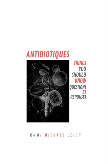 Cover for Rumi Michael Leigh · Antibiotiques (Paperback Book) (2019)