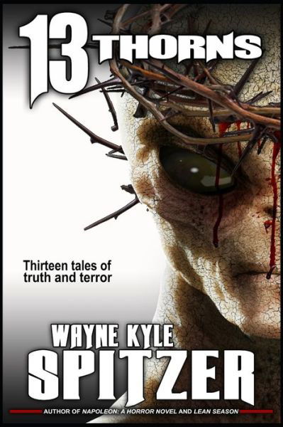 Cover for Wayne Kyle Spitzer · 13 Thorns (Paperback Book) (2019)