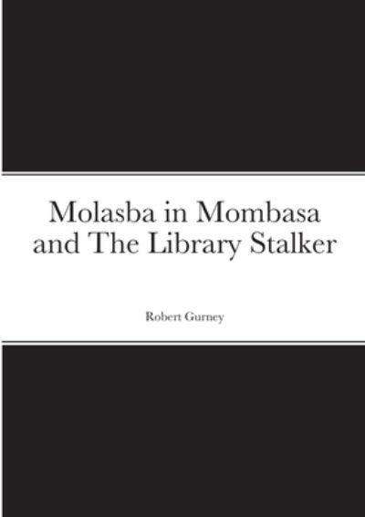 Cover for Robert Gurney · Molasba in Mombasa and the Library Stalker (Book) (2020)