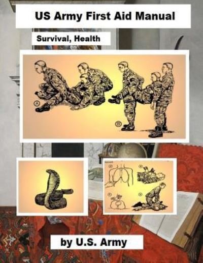 Cover for U S Army · US Army First Aid Manual / Survival, Health (Paperback Book) (2018)
