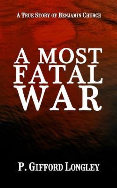 Cover for P Gifford Longley · A Most Fatal War (Paperback Book) (2018)