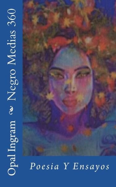 Cover for Opal s Ingram · Negro Medias 360 : Poesia Y Ensayos (Pocketbok) (2018)