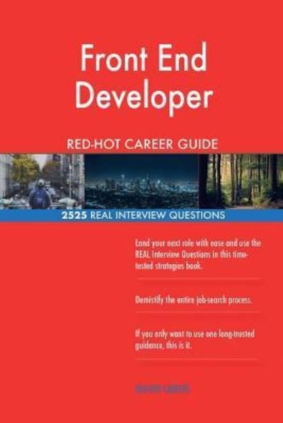 Front End Developer RED-HOT Career Guide; 2525 REAL Interview Questions - Red-Hot Careers - Books - Createspace Independent Publishing Platf - 9781721574162 - June 20, 2018