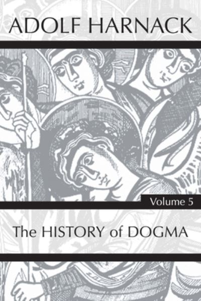 Cover for Adolf Harnack · History of Dogma, Volume 5 (Hardcover Book) (2020)