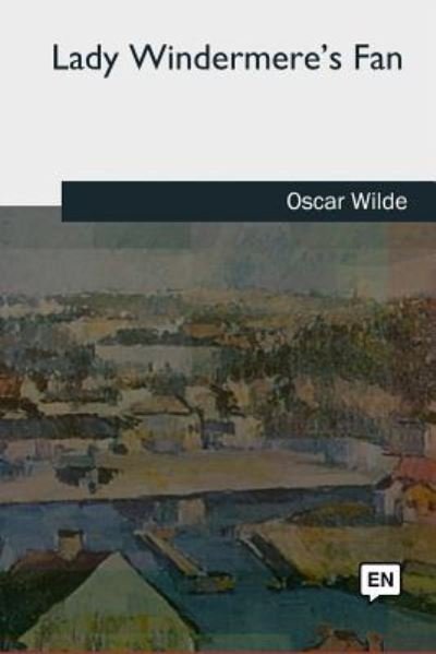 Cover for Oscar Wilde · Lady Windermere's Fan (Paperback Book) (2018)