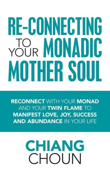 Cover for Chiang Choun · Re-Connecting to Your Monadic Mother Soul (Paperback Book) (2019)