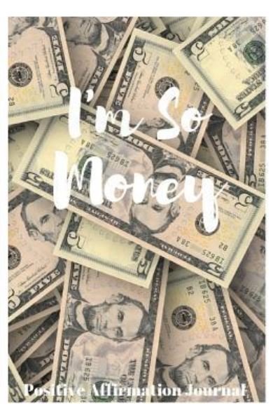 I'm So Money - Sophia Louise - Books - Independently Published - 9781730749162 - November 1, 2018