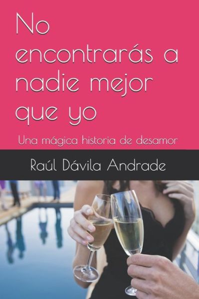 Cover for Raúl Dávila Andrade · No encontraras a nadie mejor que yo (Paperback Book) (2018)