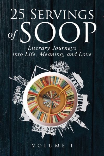 25 Servings of SOOP: Literary Journeys into Life, Meaning, and Love - 25 Servings of Soop - Mark Heinz - Books - Something or Other Publishing LLC - 9781732451162 - April 22, 2020