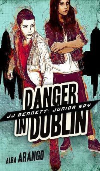 Cover for Alba Arango · Danger in Dublin (Hardcover Book) (2018)