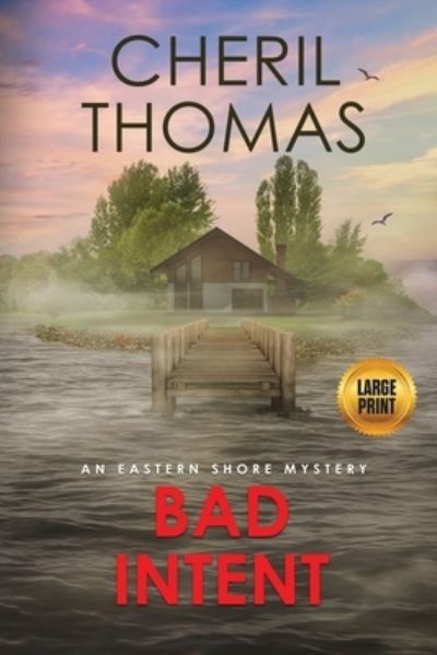 Cover for Cheril Thomas · Bad Intent - Large Print Edition: An Eastern Shore Mystery - Eastern Shore Mysteries (Paperback Book) [Large type / large print edition] (2020)