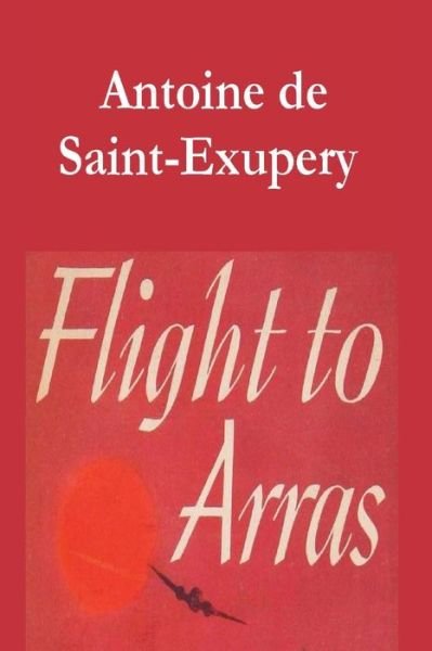 Cover for Antoine De Saint-Exupery · Flight to Arras (Paperback Bog) (2019)