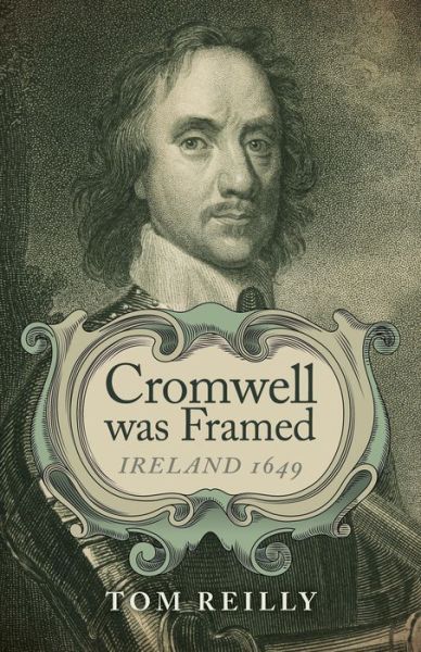 Cover for Tom Reilly · Cromwell was Framed – Ireland 1649 (Paperback Book) (2014)