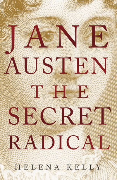 Cover for Helena Kelly · Jane Austen, the Secret Radical (Hardcover Book) (2016)