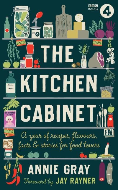 Cover for Annie Gray · The Kitchen Cabinet: A Year of Recipes, Flavours, Facts &amp; Stories for Food Lovers (Inbunden Bok) (2021)