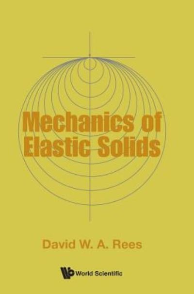 Cover for Rees, David W A (Brunel Univ London, Uk) · Mechanics Of Elastic Solids (Inbunden Bok) (2018)